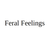 Feral Feelings